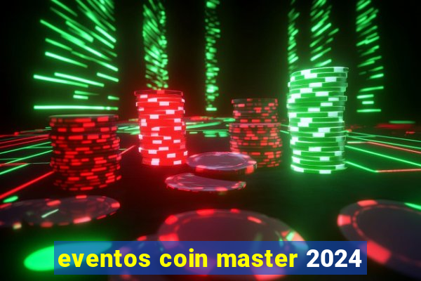 eventos coin master 2024